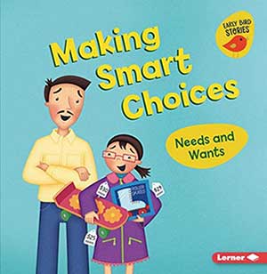 Making Smart Choices Needs and Wants